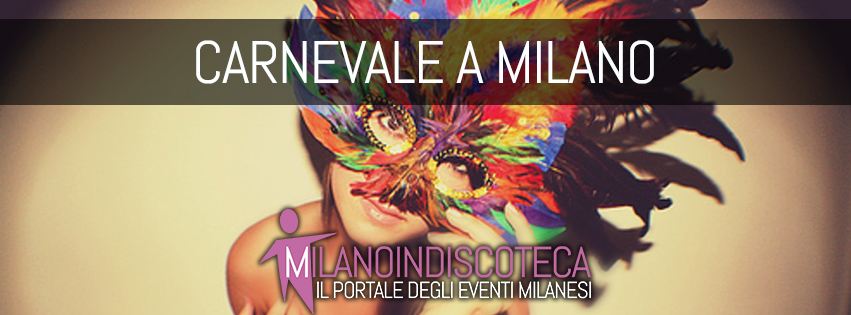 serate Carnevale a Milano - eventi carnevale a Milano 2019