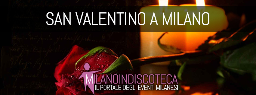 San Valentino a Milano- Milanoindiscoteca