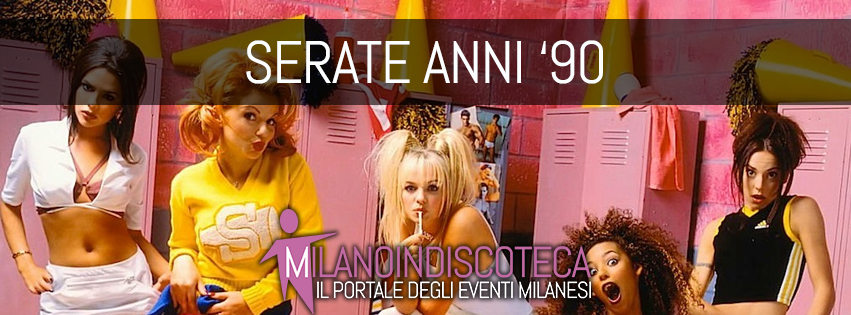 Serate Anni 90 Milano - Milanoindiscoteca