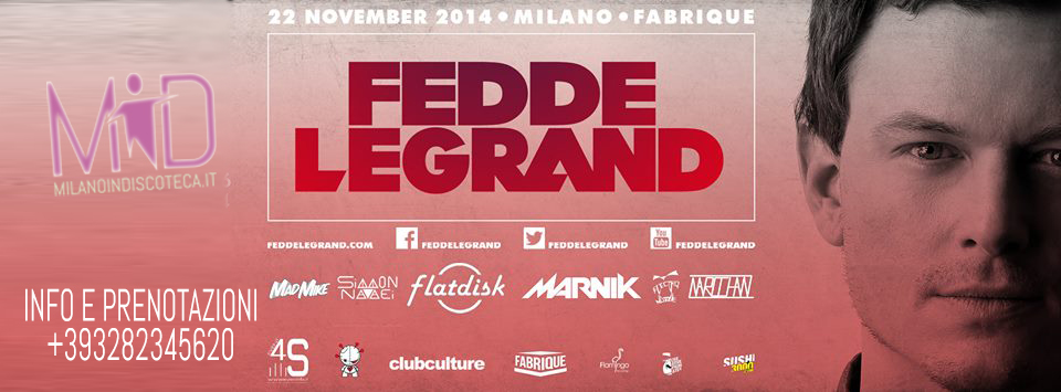 Sabato 22 Novembre Fedde Le Grand Fabrique Milano - milanoindiscoteca