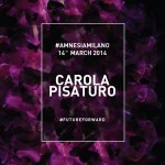Sabato Carola Pisaturo Amnesia Milano 14 Marzo