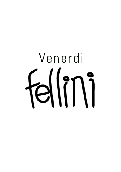 Venerdi Fellini Pogliano Milanese info al 3888945886