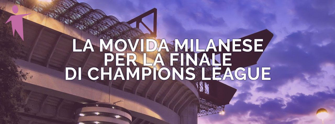 Eventi a Milano Finale Champions League
