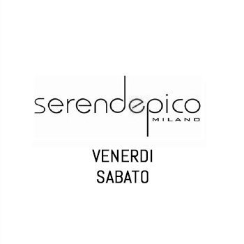 Venerdì e sabato Serendepico Milano info 3282345620