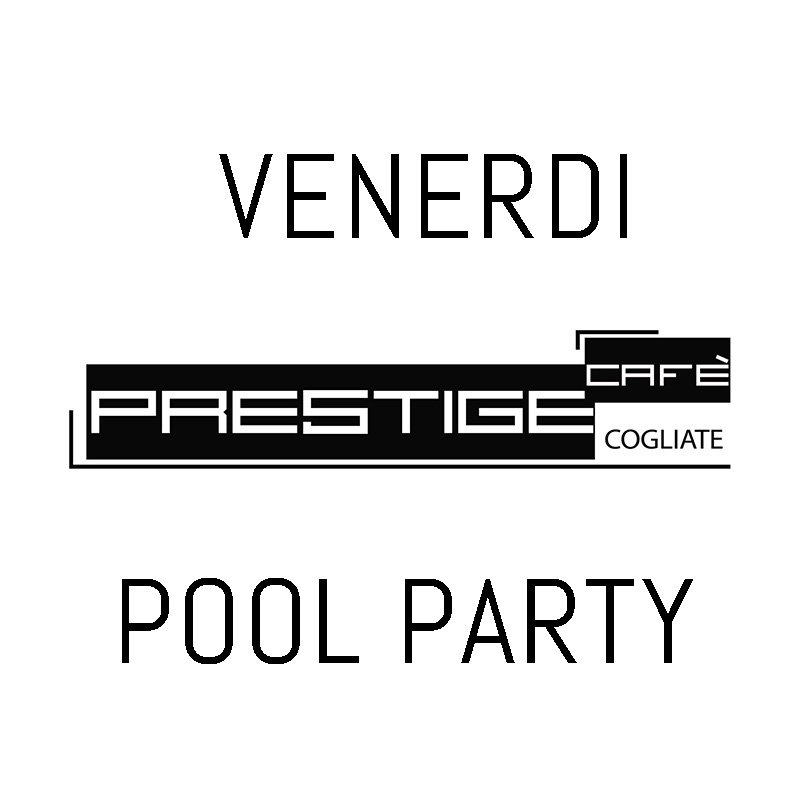Foto: Pool Party Venerdi Prestige cafe cogliate