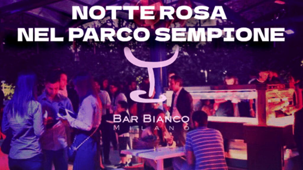 notte rosa bar bianco milano info 351-6641431
